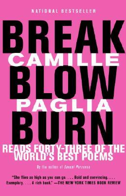 Break, Blow, Burn: Camille Paglia Reads Forty-Three of the World's Best Poems by Camille Paglia