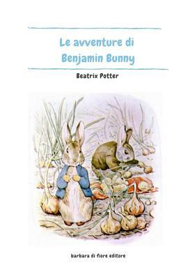 Le Avventure di Benjamin Bunny by Beatrix Potter
