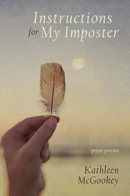 Instructions for My Imposter by Kathleen McGookey