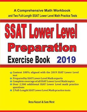 SSAT Lower Level Math Preparation Exercise Book: A Comprehensive Math Workbook and Two Full-Length SSAT Lower Level Math Practice Tests by Sam Mest, Reza Nazari