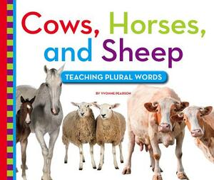 Cows, Horses, and Sheep: Teaching Plural Words by Yvonne Pearson