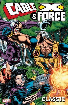 Cable & X-Force Classic, Volume 1 by Jeph Loeb, Wilfred Santiago, Arnie Jorgensen, Adam Pollina, Ian Churchill, Salvador Larroca