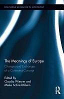 The Meanings of Europe: Changes and Exchanges of a Contested Concept by Meike Schmidt-Gleim, Claudia Wiesner