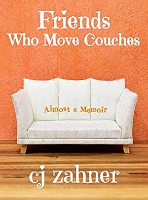 Friends Who Move Couches by C.J. Zahner