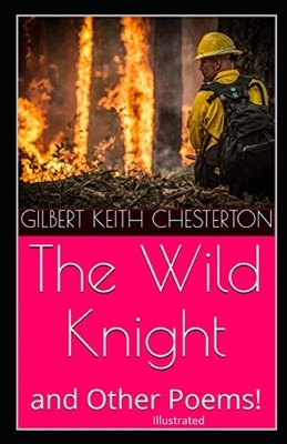 The Wild Knight and Other Poems Illustrated by G.K. Chesterton