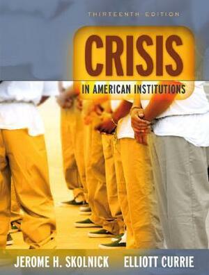 Crisis in American Institutions by Jerome H. Skolnick, Elliott Currie