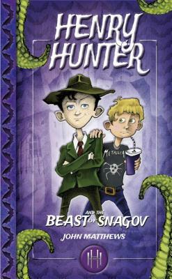 Henry Hunter and the Beast of Snagov: Henry Hunter #1 by John Matthews