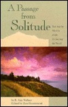 A Passage from Solitude: Training the Mind in a Life Embracing the World : A Modern Commentary on Tibetan Buddhist Mind Training by Zara Houshmand, B. Alan Wallace