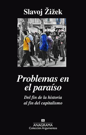 Problemas en el paraíso. Del fin de la historia al fin del capitalismo by Slavoj Žižek