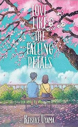 Love Like the Falling Petals by Keisuke Uyama