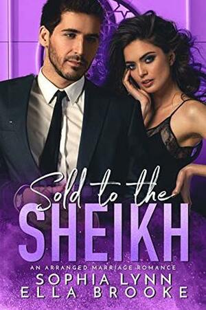 Sold to the Sheikh: An Arranged Marriage Romance by Sophia Lynn, Ella Brooke