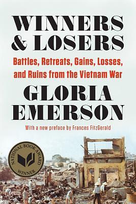 Winners and Losers: Battles, Retreats, Gains, Losses, and Ruins from the Vietnam War by Gloria Emerson