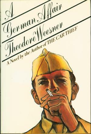 A German Affair by Theodore Weesner