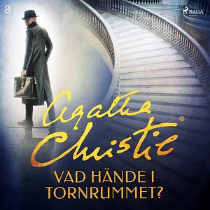 Vad hände i tornrummet? by Agatha Christie