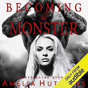 Becoming His Monster by Amelia Hutchins