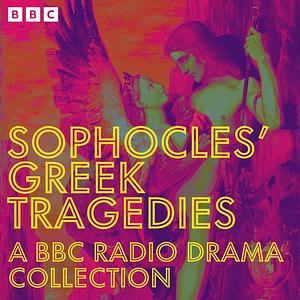 Sophocles: A BBC Radio Drama Collection  by Sophocles