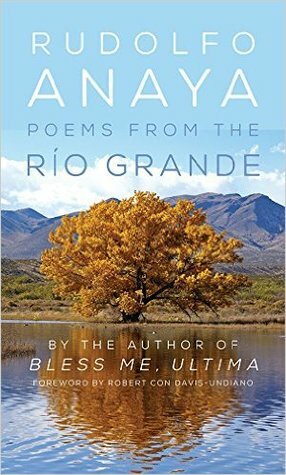 Poems from the Río Grande by Robert Con Davis-Undiano, Rudolfo Anaya
