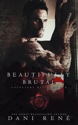 Beautifully Brutal by Dani René