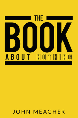The Book About Nothing by John Meagher