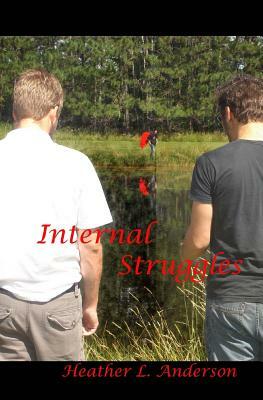 Internal Struggles by Heather L. Anderson