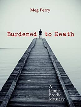 Burdened to Death by Meg Perry