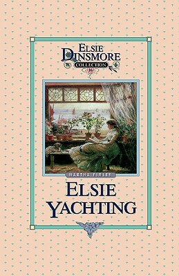 Elsie Yachting with the Raymonds, Book 16 by Martha Finley