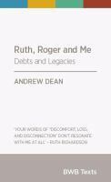 Ruth, Roger and Me: Debts and Legacies by Andrew Dean