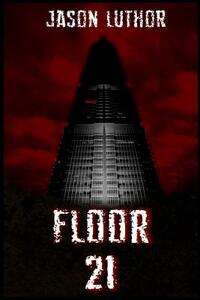 Floor 21 by Jason Luthor