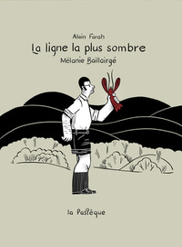 La Ligne la plus sombre by Mélanie Baillairgé, Alain Farah