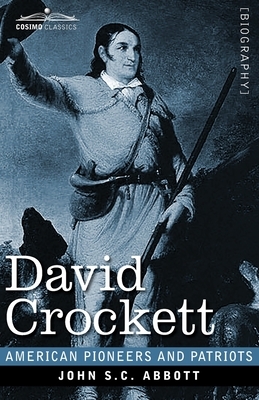 David Crockett: His Life and Adventures by John S.C. Abbott