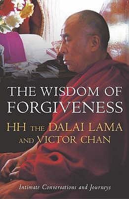 The Wisdom of Forgiveness : Intimate Conversations and Journeys by Victor Chan, Victor Chan, Victor Chan