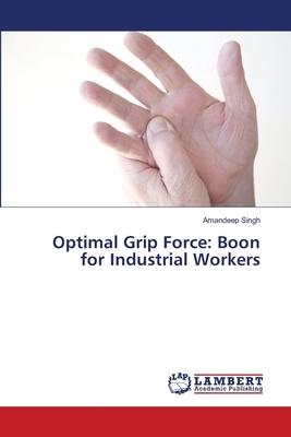 Optimal Grip Force: Boon for Industrial Workers by Amandeep Singh