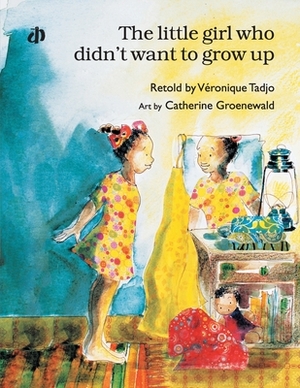 The Little Girl Who Didn't Want to Grow Up* by Véronique Tadjo
