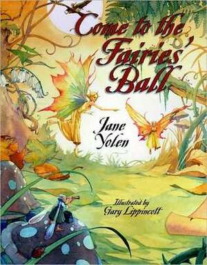 Come to the Fairies' Ball by Jane Yolen, Gary Lippincott