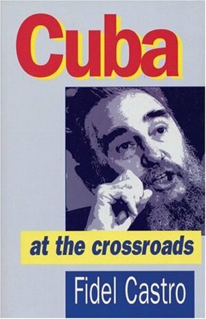 Cuba at the Crossroads by Fidel Castro