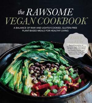 The Rawsome Vegan Cookbook: A Balance of Raw and Lightly-Cooked, Gluten-Free Plant-Based Meals for Healthy Living by Emily Von Euw