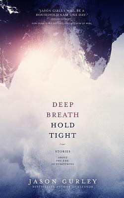 Deep Breath Hold Tight by Jason Gurley, Jason Gurley