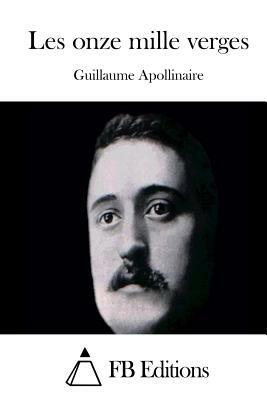 Les Onze Mille Verges by Guillaume Apollinaire