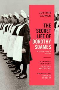 The Secret Life of Dorothy Soames: A Foundling's Story by Justine Cowan