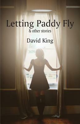 Letting Paddy Fly by David King