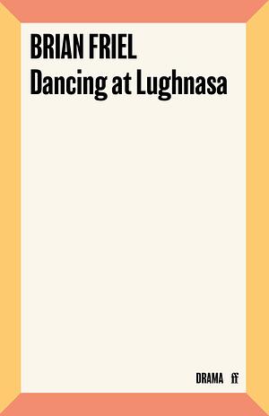 Dancing at Lughnasa by Brian Friel