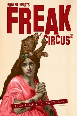 FREAK Circus 2: Broken Hearts by Max Scratchmann, Emily Elver