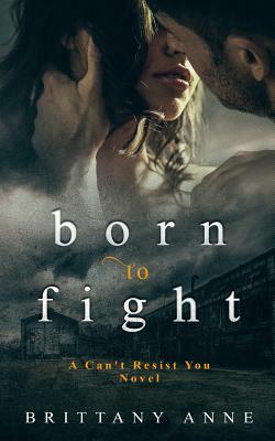 Born to Fight by Brittany Anne