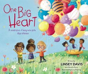 One Big Heart: A Celebration of Being More Alike than Different by Lucy Fleming, Beverly Davis, Linsey Davis