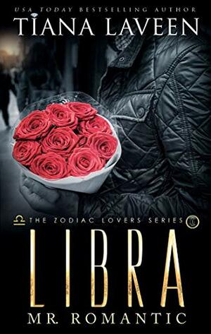 Libra: Mr. Romantic by Tiana Laveen