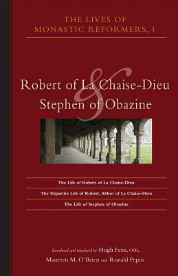 Lives of Monastic Reformers, 1, Volume 222: Robert of La Chaise-Dieu and Stephen of Obazine by 