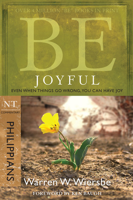 Be Joyful (Philippians): Even When Things Go Wrong, You Can Have Joy by Warren W. Wiersbe