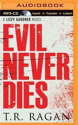 Evil Never Dies by T.R. Ragan
