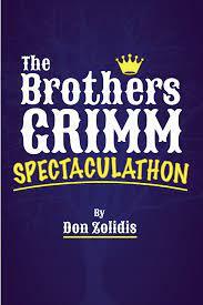 The Brothers Grimm Spectaculathon by Don Zolidis