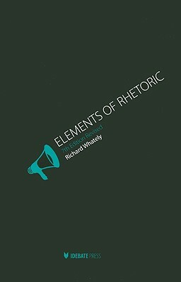 Lements of Rhetoric (Revised) by Richard Whately